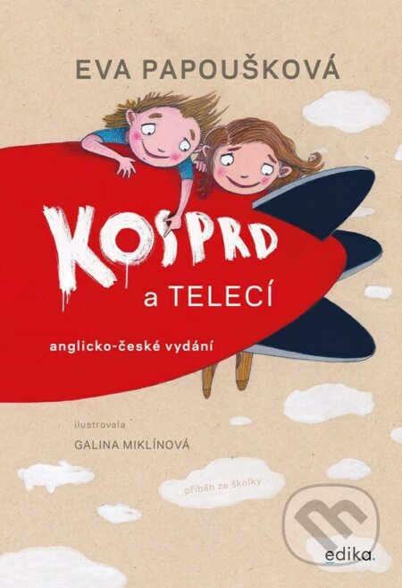 Kosprd a Telecí: anglicko-české vydání - Eva Papoušková, Galina Miklínová (Ilustrátor), Edika, 2023