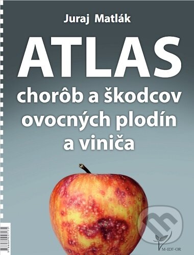 Atlas chorôb a škodcov ovocných plodín a viniča - Juraj Matlák, M-EDIT-OR, 2023