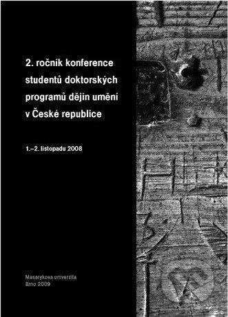 2. ročník konference studentů doktorských programů dějin umění v České repub - Luba Hédlová, Masarykova univerzita, 2009