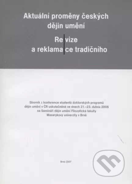 Aktuální proměny českých dějin umění (Revize a reklamace tradičního) - kniha z kategorie Dějiny umění