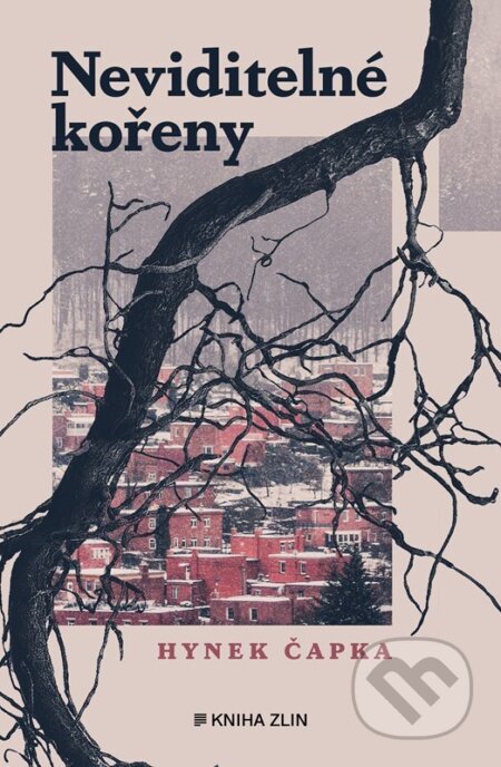 Neviditelné kořeny - Hynek Čapka - kniha z kategorie Společenská beletrie