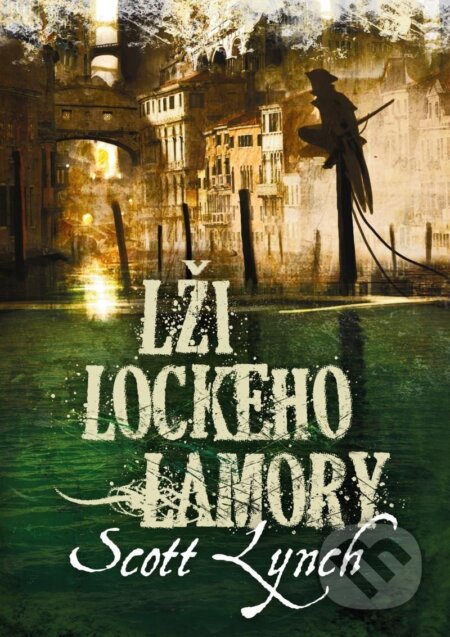 Lži Lockeho Lamory - Scott Lynch, Laser books, 2023