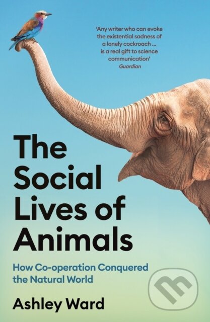 The Social Lives of Animals (How Co-operation Conquered the Natural World) - kniha z kategorie Odborné a naučné