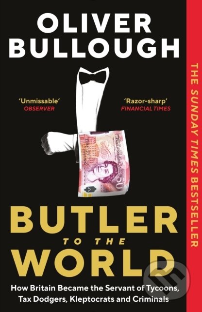 Butler to the World (How Britain became the servant of tycoons, tax dodgers, kleptocrats and criminals) - kniha z kategorie Ekonomie