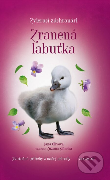 Zvierací záchranári: Zranená labuťka - Jana Olivová, Zuzana Slánská (ilustrátor), Fragment, 2023