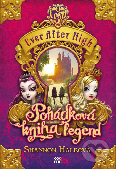 Ever After High: Pohádková kniha legend - Shannon Haleová, CooBoo CZ, 2014