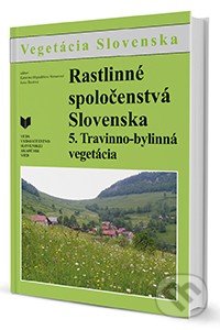 Rastlinné spoločenstvá Slovenska 5. - Katarína Hegedušová Vantarová, Iveta Škodová, VEDA, 2014
