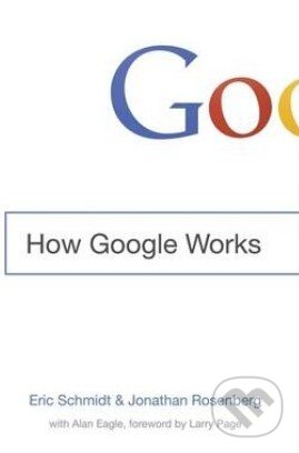 How Google Works - Eric Schmidt, Jonathan Rosenberg, Hodder and Stoughton, 2014