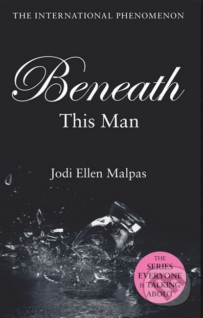 Beneath This Man - Jodi Ellen Malpas, Orion, 2013