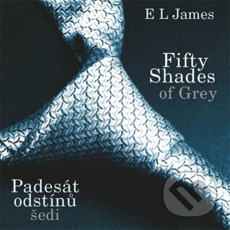 Fifty Shades of Grey: Padesát odstínů šedi  - E L James, XYZ, 2014