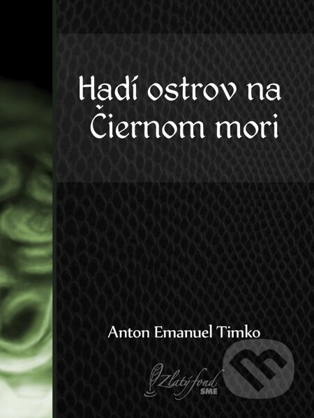 Hadí ostrov na Čiernom mori - Anton Emanuel Timko, Petit Press, 2014