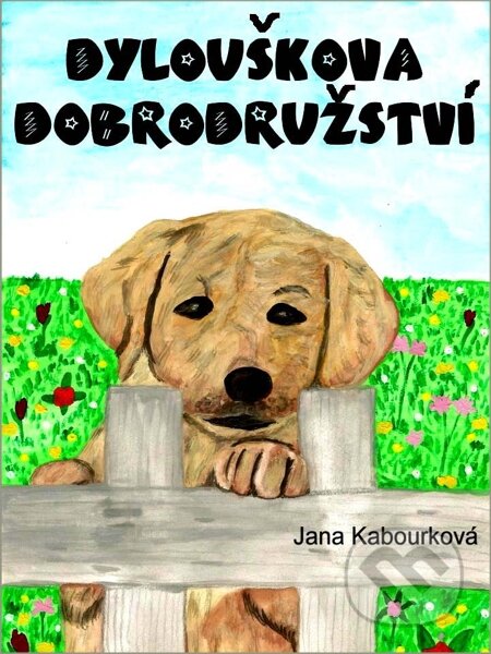 Dylouškova dobrodružství - Jana Kabourková, Nakladatelství Viking, 2014
