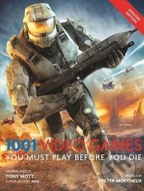 1001 Video Games You Must Play Before You Die - Tony Mott, Cassell Illustrated, 2013