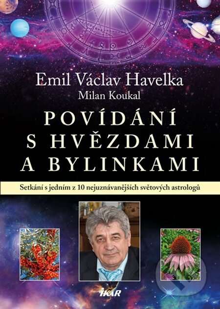 Povídání s hvězdami a bylinkami - Emil Václav Havelka, Milan Koukal, Ikar CZ, 2014