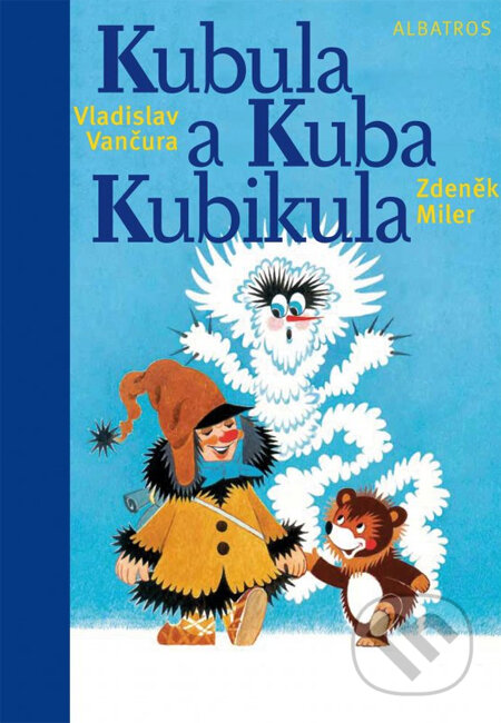 Kniha: Kubula a Kuba Kubikula (Vladislav Vančura). Albatros CZ, 2014