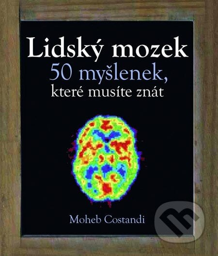 Lidský mozek - Moheb Constandi, Slovart CZ, 2014