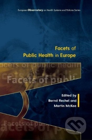 Facets of Public Health in Europe - Bernd Rechel, Martin McKee, Open University, 2014