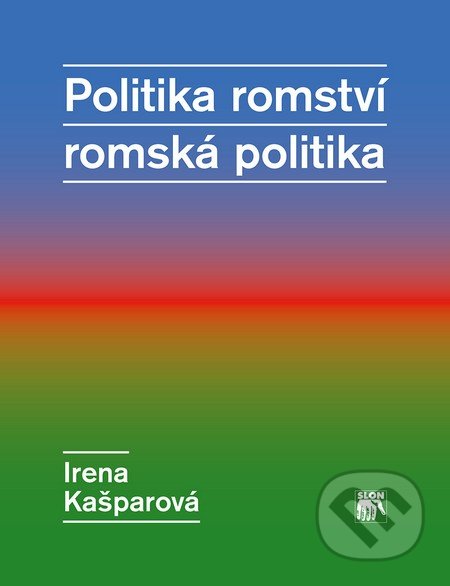Politika romství – romská politika - Irena Kašparová, SLON, 2014