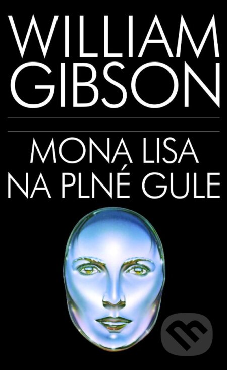 Mona Lisa na plné gule - William Gibson, Slovart, 2023