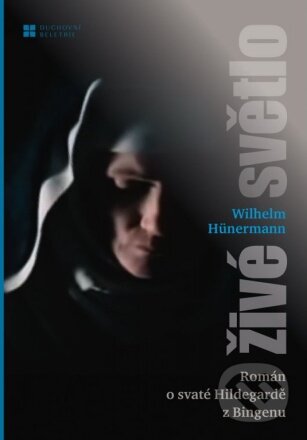 Živé světlo (Historický román o životě sv. Hildegardy z Bingenu, mystičky a učitelky církve.) - kniha z kategorie Společenská beletrie