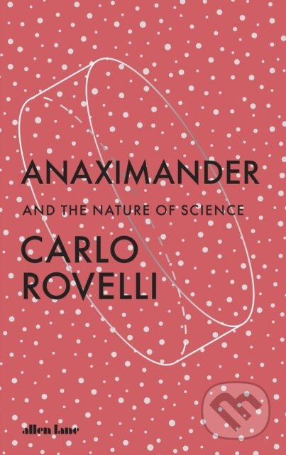 Anaximander (And the Nature of Science) - Carlo Rovelli - kniha z kategorie Filozofie
