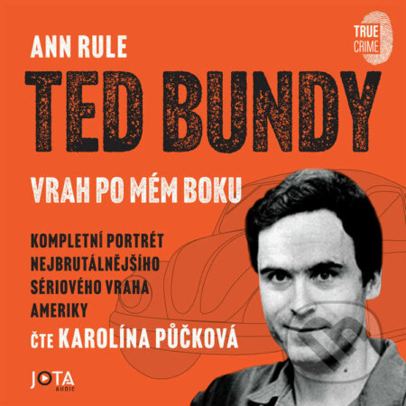 Ted Bundy, vrah po mém boku - Ann Rule, Jota, 2023
