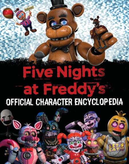 Five Nights at Freddy&#039;s: Official Character Encyclopedia - Scott Cawthon, Scholastic, 2023