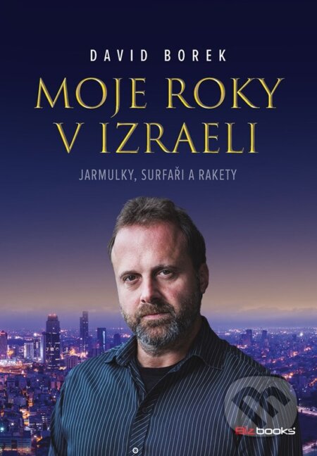 Moje roky v Izraeli - David Borek, BIZBOOKS, 2023