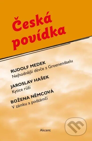 Česká povídka - Jaroslav Hašek, Božena Němcová, Rudolf Medek, Akcent, 2023