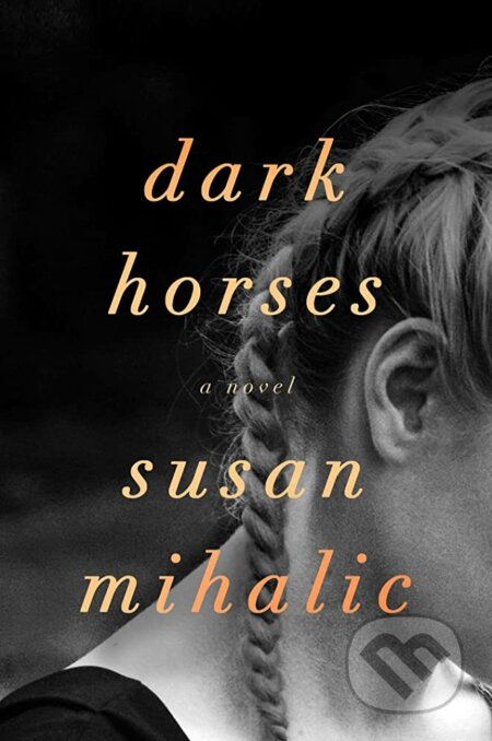 Dark Horses - Susan Mihalic, Simon & Schuster, 2021