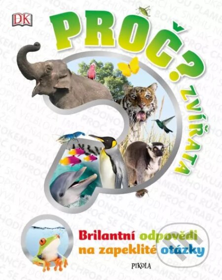 Proč? Zvířata (Brilantní odpovědi na zapeklité otázky) - kniha z kategorie Naučné knihy