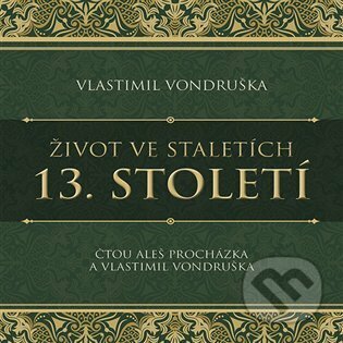 Život ve staletích - 13. století - Vlastimil Vondruška, Tympanum, 2023