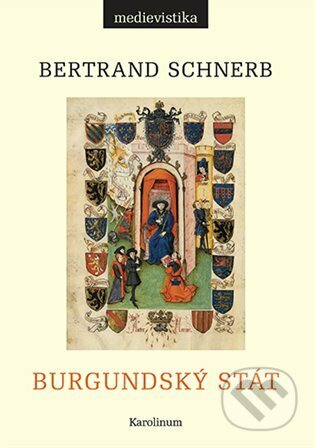 Burgundský stát 1363-1477 - Bertrand Schnerb - kniha z kategorie Historie