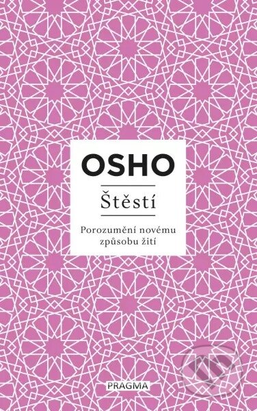 Štěstí - Osho, Pragma, 2023