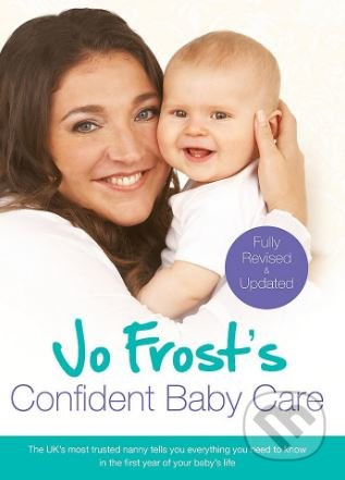 Jo Frost&#039;s Confident Baby Care - Jo Frost, Orion, 2011
