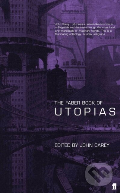 Kniha: The Faber Book of Utopias (Professor John Carey). Faber and Faber, 2000