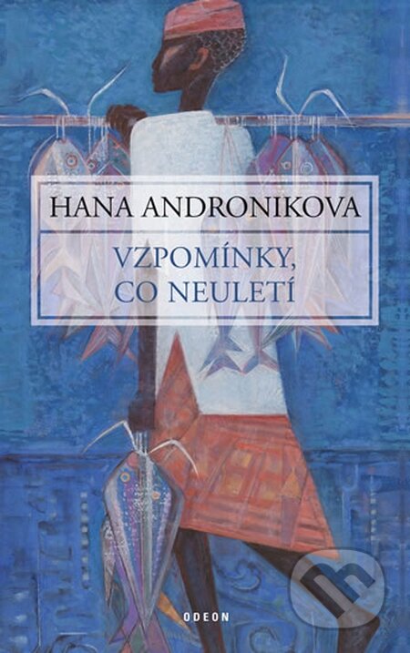 Vzpomínky, co neuletí - Hana Andronikova, Odeon CZ, 2014