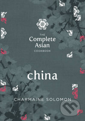 The Complete Asian Cookbook: China - Charmaine Solomon, Hardie Grant, 2014