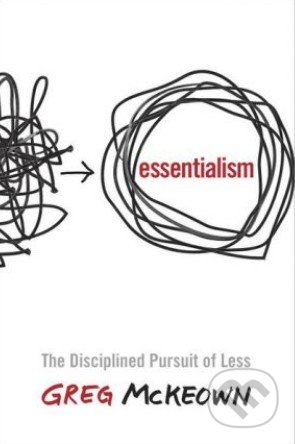Essentialism - Greg McKeown, Random House, 2014