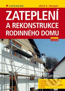 Zateplení a rekonstrukce rodinného domu - Ulrich E. Stempel, Grada, 2014