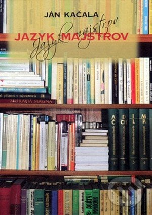Jazyk majstrov - Ján Kačala, Vydavateľstvo Spolku slovenských spisovateľov, 2014