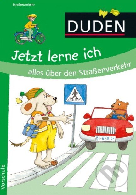 Jetzt lerne ich alles über den Straßenverkehr - Ulrike Holzwarth-Raether, Duden, 2012