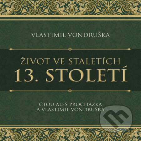 Život ve staletích – 13. století - Vlastimil Vondruška, Tympanum, 2023
