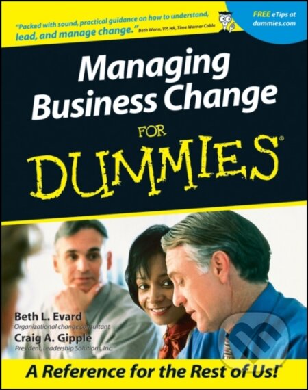 E-kniha: Managing Business Change For Dummies (Beth L. Evard a Craig A. Gipple). Wiley, 2011