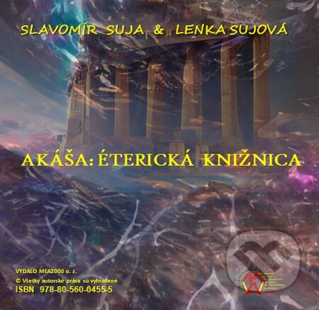 Akáša: Éterická knižnica   (e-book v .doc a .html verzii) - Slavomír Suja, Lenka Sujová, MEA2000, 2023