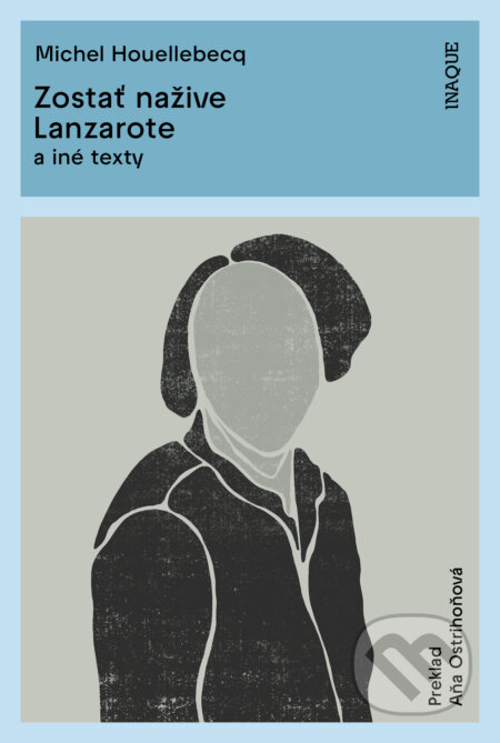 Zostať nažive / Lanzarote - Michel Houellebecq, Inaque, 2023
