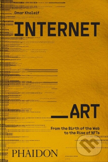 Internet_Art (From the Birth of the Web to the Rise of NFTs) - kniha z kategorie Umění, design a architektura