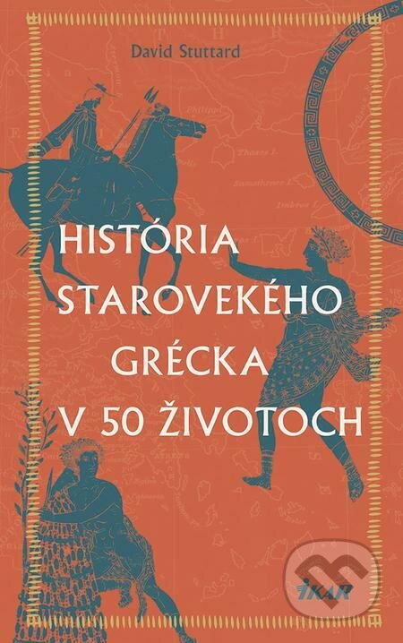 História starovekého Grécka v 50 životoch - David Stuttard, Ikar, 2023