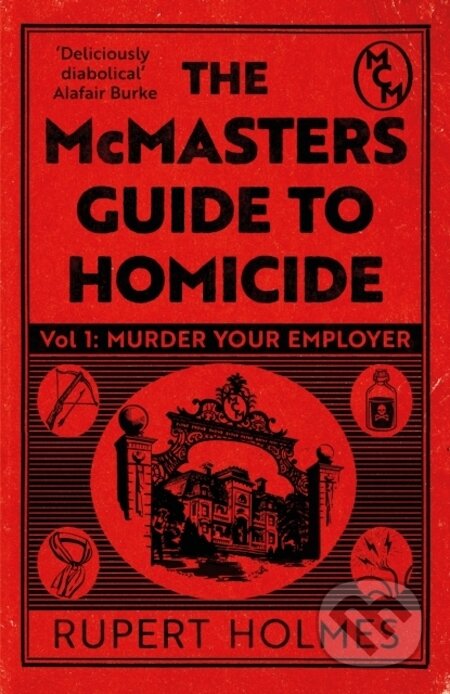 Murder Your Employer: The McMasters Guide to Homicide - Rupert Holmes, Headline Publishing Group, 2023