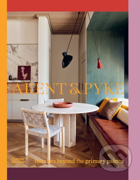 Arent & Pyke (Interiors Beyond the Primary Palette) - kniha z kategorie Interiérový design